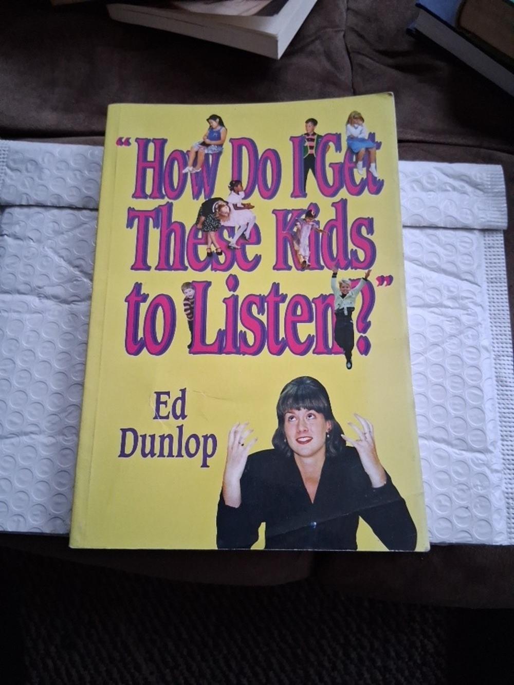 Yellow Kids Book: "How Do I Get These Kids to Listen?" by